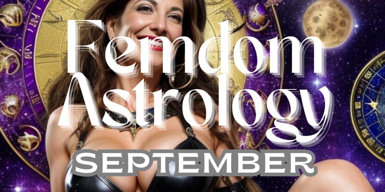 Astrological Power Plays: Enhancing Your Femdom Dynamic This September