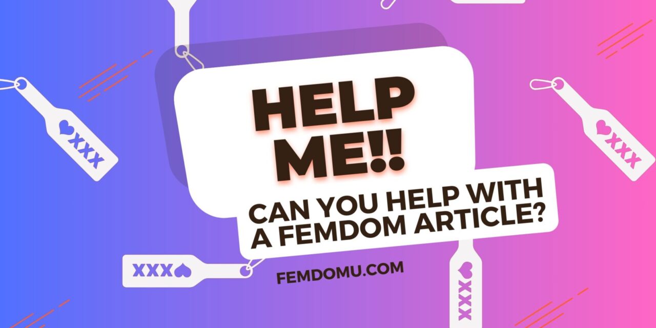 Help FemdomU Magazine with a Femdom Article!