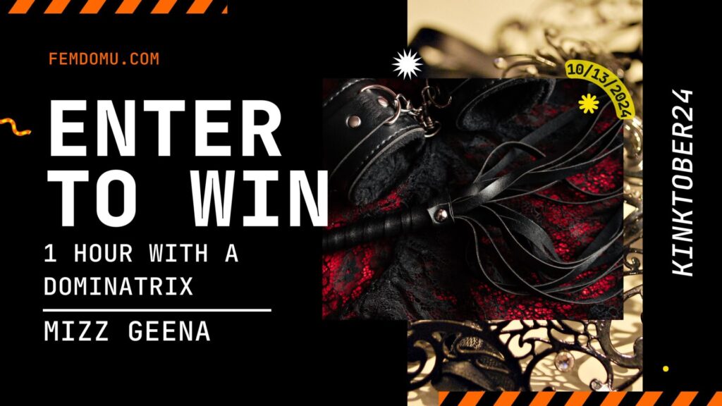 FemdomU Kinktober Subscriber Drawing: Win an Hour with Mizz Geena! FemdomU Kinktober Subscriber Drawing: Win an Hour with Mizz Geena!