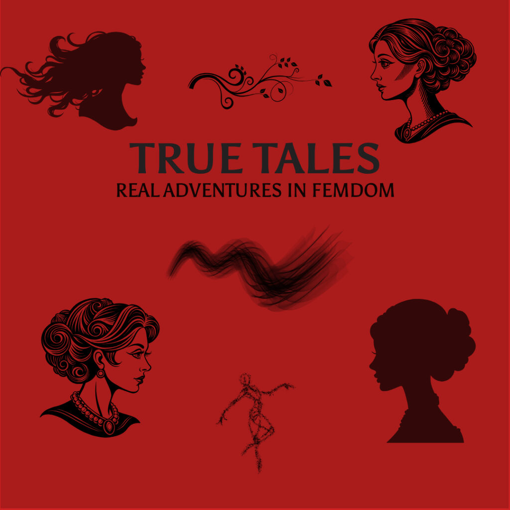 True Tales: Real Adventures in Femdom