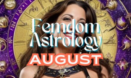 August’s Femdom Astrology: Harnessing Change, Control, and Creative Discipline