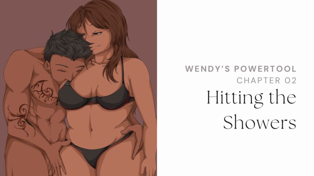 Hitting the Shower – Wendy’s Powertool, Chapter 2