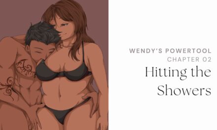 Hitting the Shower – Wendy’s Powertool, Chapter 2