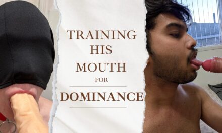 Training His Mouth for Dominance