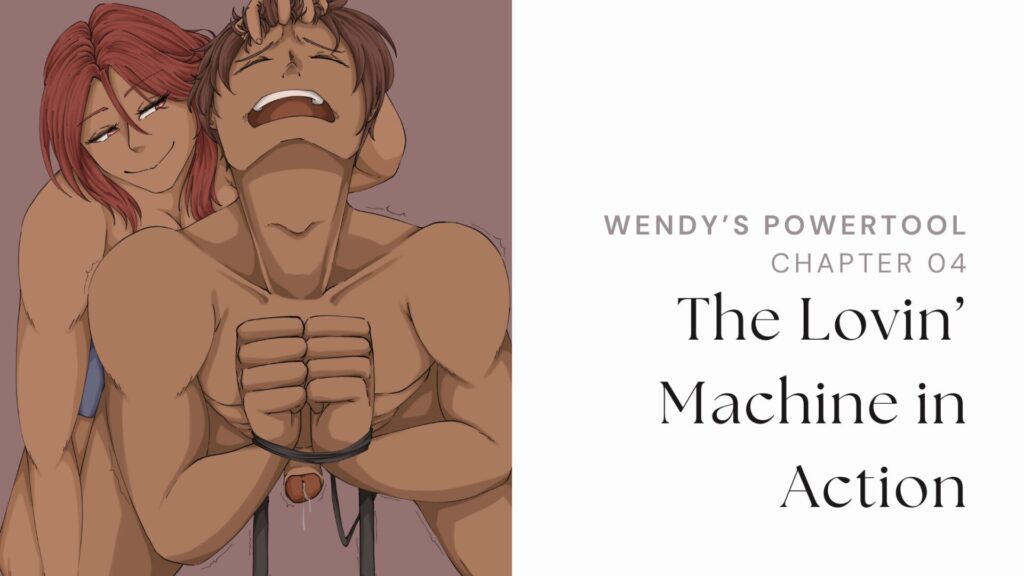 The Lovin’ Machine – Wendy’s Powertool, Chapter 4