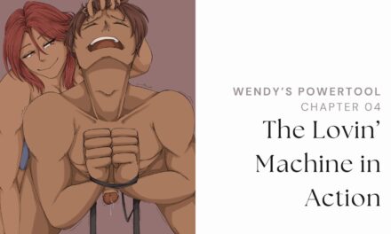 The Lovin’ Machine – Wendy’s Powertool, Chapter 4