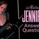 Mistress Jennifer Answers Your Questions