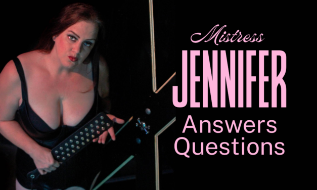 Mistress Jennifer Answers Your Questions